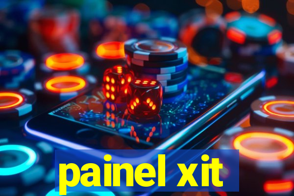 painel xit